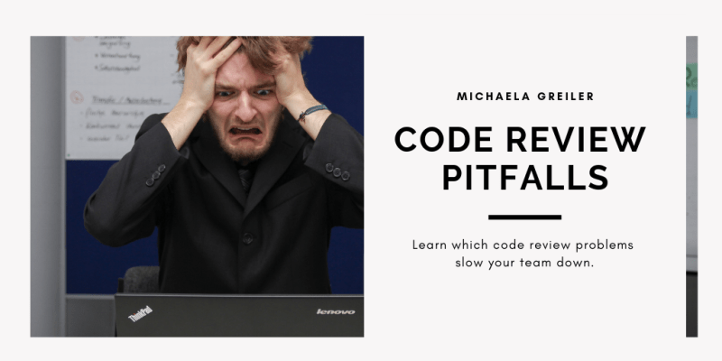 How to avoid code review pitfalls that slow your productivity down