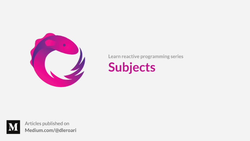 An introduction to Subjects in Reactive Programming