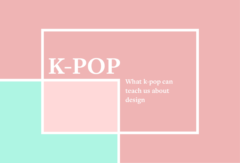 What k-pop can teach us about design