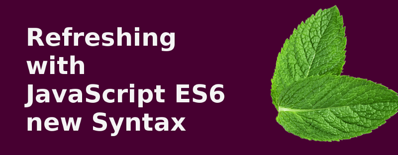 JavaScript ES6 — write less, do more
