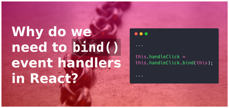 This is why we need to bind event handlers in Class Components in React