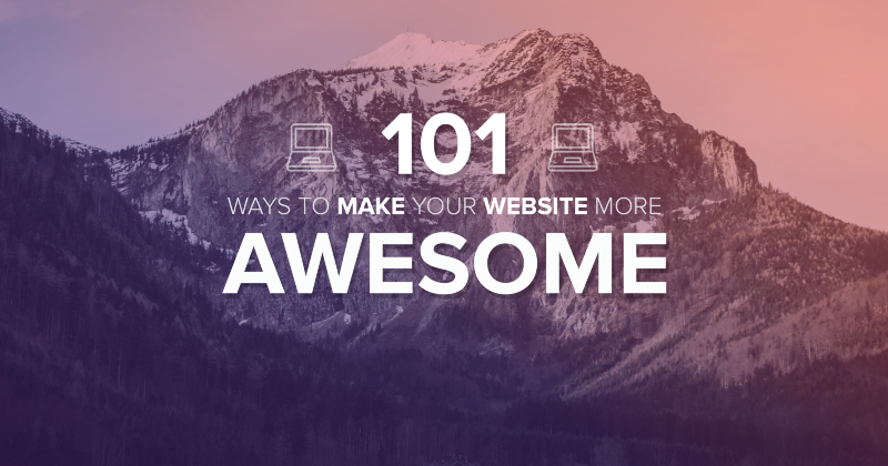 101 Ways to Make Your Website More Awesome