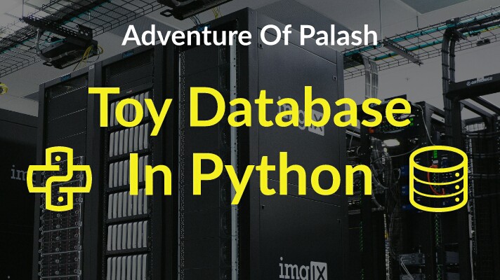 How to write a simple toy database in Python within minutes